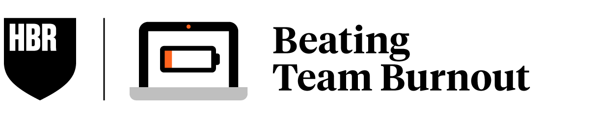 Harvard Business Review | Beating Team Burnout